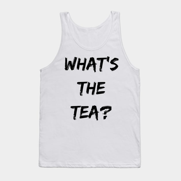 What's The Tea? Tank Top by maro_00